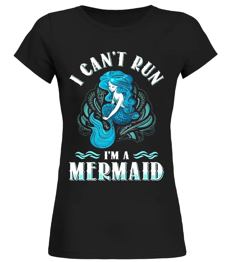 I CAN'T RUN I'M A MERMAID PRETTY SIREN MAGICAL MYTH TSHIRT  LIMITED EDITION CAMISETA CUELLO REDONDO MUJER